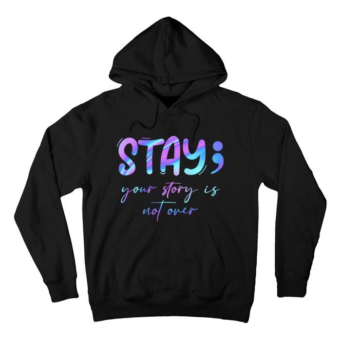 Stay Story Is Not Over Yet Semicolon Suicidal Prevention Mental Health Hoodie