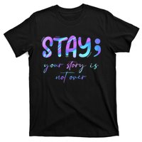 Stay Story Is Not Over Yet Semicolon Suicidal Prevention Mental Health T-Shirt