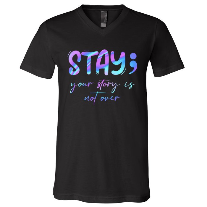 Stay Story Is Not Over Yet Semicolon Suicidal Prevention Mental Health V-Neck T-Shirt