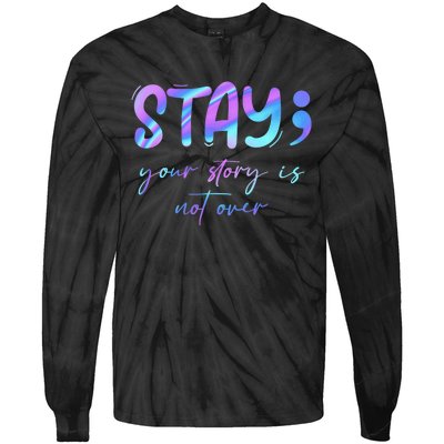 Stay Story Is Not Over Yet Semicolon Suicidal Prevention Mental Health Tie-Dye Long Sleeve Shirt