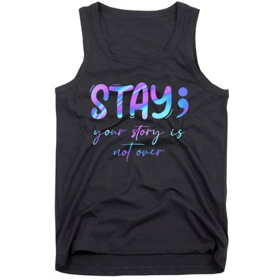 Stay Story Is Not Over Yet Semicolon Suicidal Prevention Mental Health Tank Top