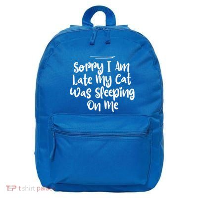 Sarcastic Sorry I Am Late My Cat Was Sleeping On Me Gift 16 in Basic Backpack