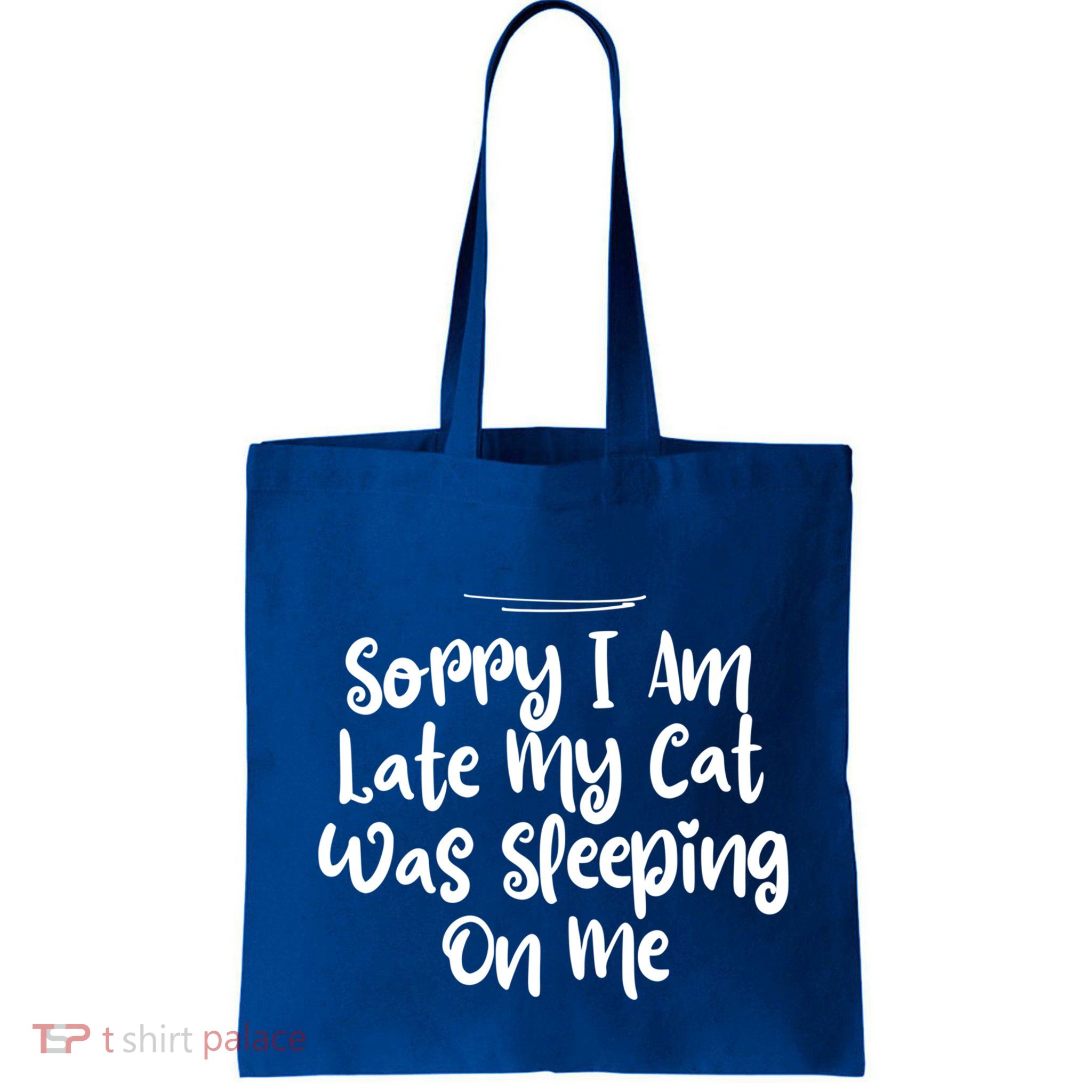 Sarcastic Sorry I Am Late My Cat Was Sleeping On Me Gift Bag