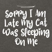 Sarcastic Sorry I Am Late My Cat Was Sleeping On Me Gift Cotton Canvas Backpack
