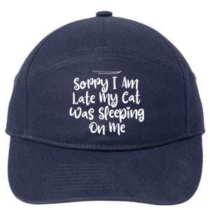 Sarcastic Sorry I Am Late My Cat Was Sleeping On Me Gift 7-Panel Snapback Hat