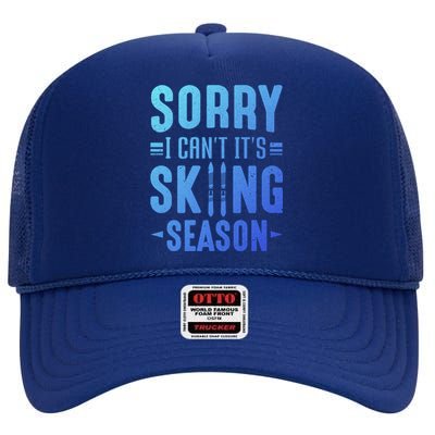 Skiier Sorry I Cant It Is Skiing Season Winter Ski Meaningful Gift High Crown Mesh Back Trucker Hat