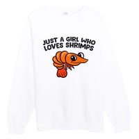 Shrimp Seafood Just A Girl Who Loves Shrimps Premium Crewneck Sweatshirt