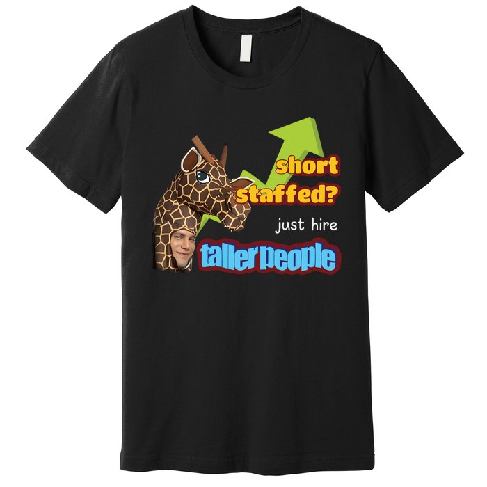 Short Staffed Just Hire Taller People Meme Premium T-Shirt