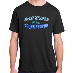 Short Staffed Just Hire Taller People Adult ChromaSoft Performance T-Shirt