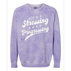 Stop Stressing Keep Progressing Quote Colorblast Crewneck Sweatshirt