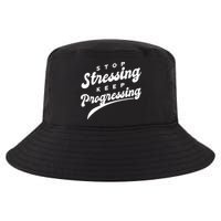 Stop Stressing Keep Progressing Quote Cool Comfort Performance Bucket Hat