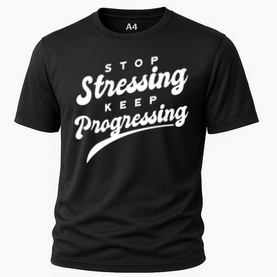 Stop Stressing Keep Progressing Quote Performance Shirt