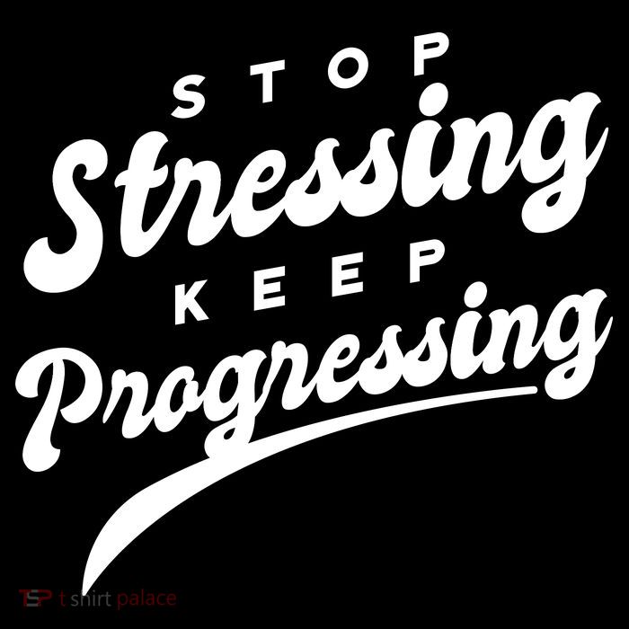 Stop Stressing Keep Progressing Quote Tall T-Shirt