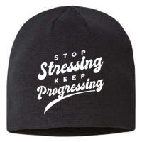 Stop Stressing Keep Progressing Quote Sustainable Beanie
