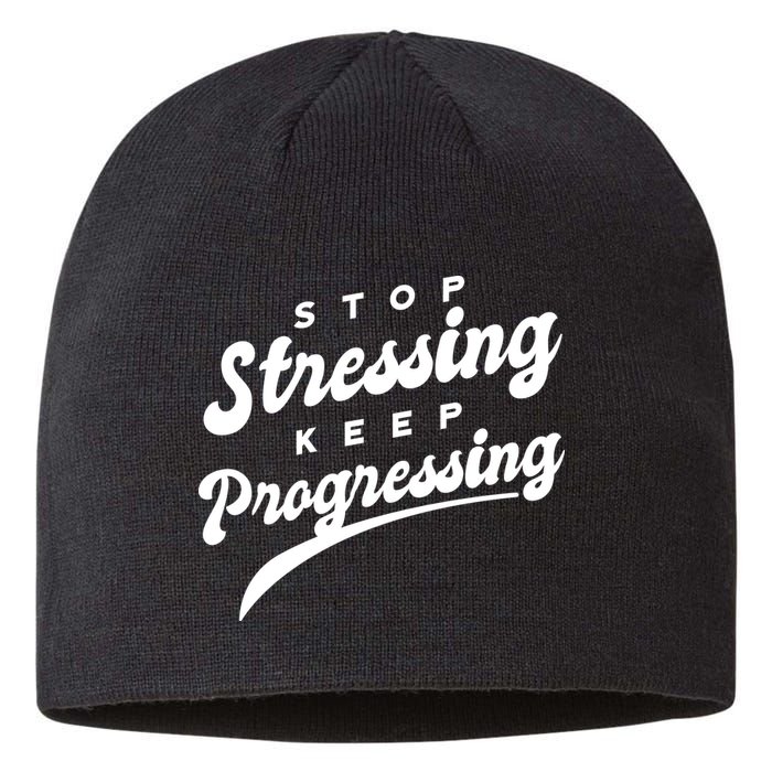 Stop Stressing Keep Progressing Quote Sustainable Beanie