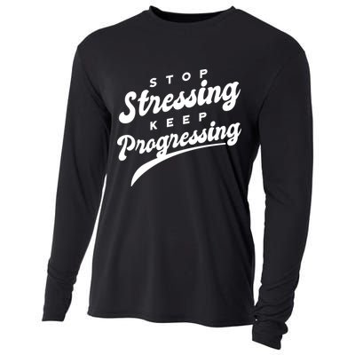 Stop Stressing Keep Progressing Quote Cooling Performance Long Sleeve Crew