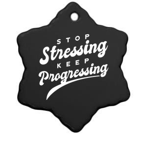 Stop Stressing Keep Progressing Quote Ceramic Star Ornament