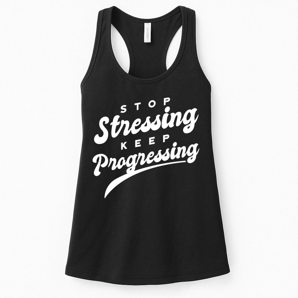 Stop Stressing Keep Progressing Quote Womens Tank Top