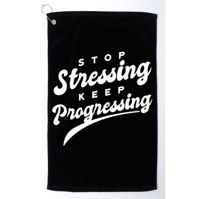 Stop Stressing Keep Progressing Quote Golf Towel