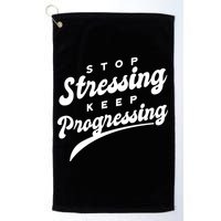 Stop Stressing Keep Progressing Quote Golf Towel