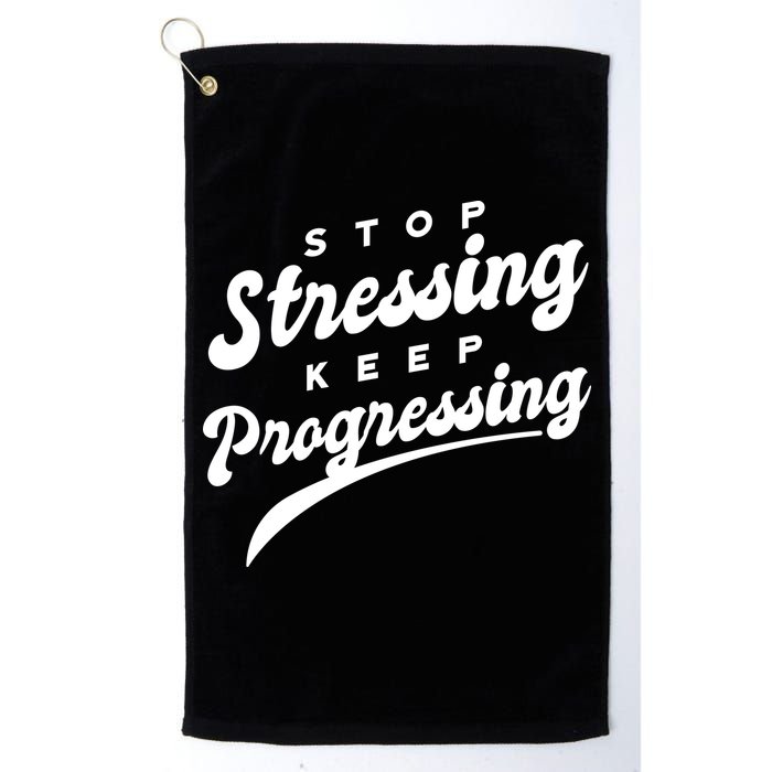 Stop Stressing Keep Progressing Quote Golf Towel