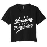 Stop Stressing Keep Progressing Quote Crop Top