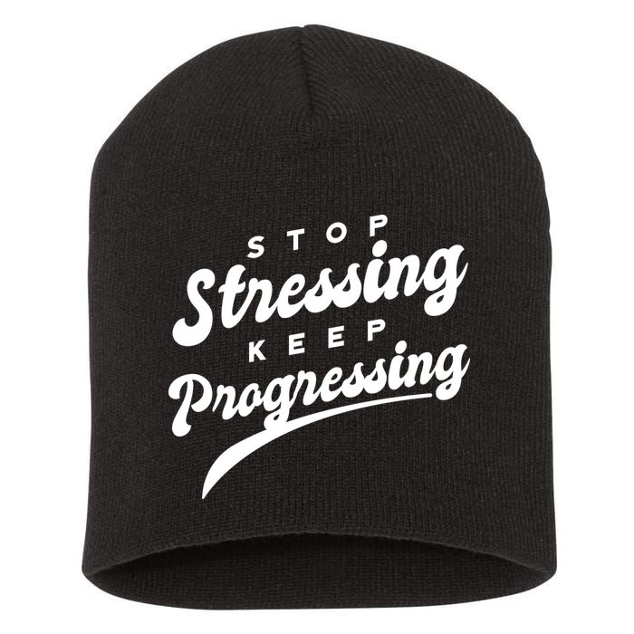 Stop Stressing Keep Progressing Quote Short Acrylic Beanie