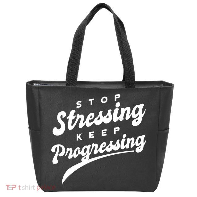 Stop Stressing Keep Progressing Quote Zip Tote Bag