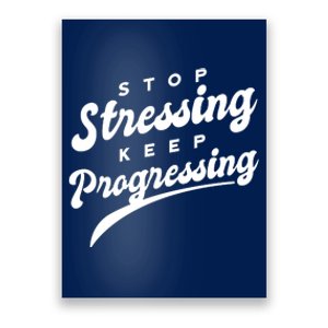 Stop Stressing Keep Progressing Quote Poster