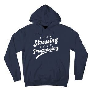 Stop Stressing Keep Progressing Quote Tall Hoodie