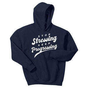 Stop Stressing Keep Progressing Quote Kids Hoodie