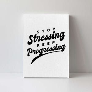 Stop Stressing Keep Progressing Quote Canvas