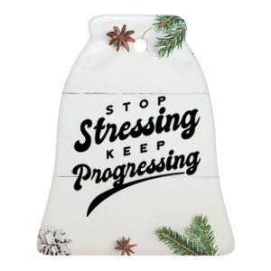 Stop Stressing Keep Progressing Quote Ceramic Bell Ornament