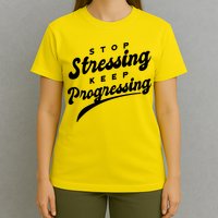 Stop Stressing Keep Progressing Quote T-Shirt
