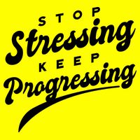 Stop Stressing Keep Progressing Quote T-Shirt
