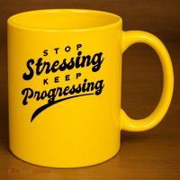 Stop Stressing Keep Progressing Quote 11oz C Handle Ceramic Mug
