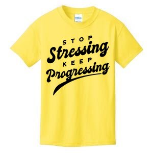 Stop Stressing Keep Progressing Quote Kids T-Shirt