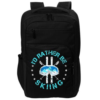 Skiing Skiing Lover I'd Rather Be Skiing Impact Tech Backpack