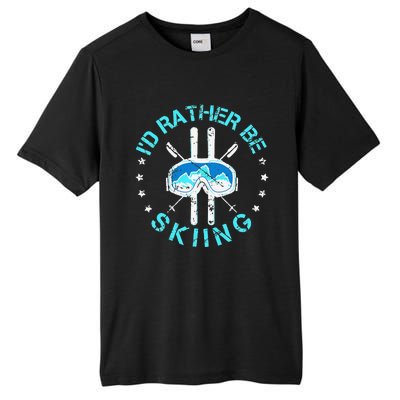 Skiing Skiing Lover I'd Rather Be Skiing Tall Fusion ChromaSoft Performance T-Shirt