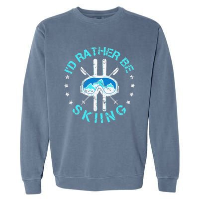 Skiing Skiing Lover I'd Rather Be Skiing Garment-Dyed Sweatshirt