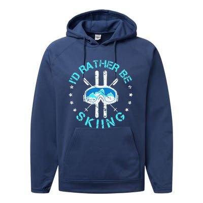 Skiing Skiing Lover I'd Rather Be Skiing Performance Fleece Hoodie