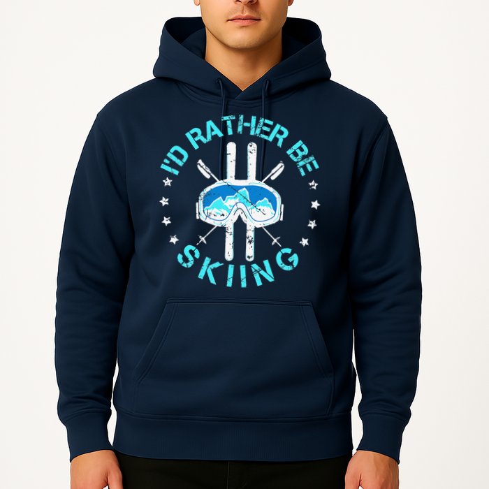 Skiing Skiing Lover I'd Rather Be Skiing Hoodie