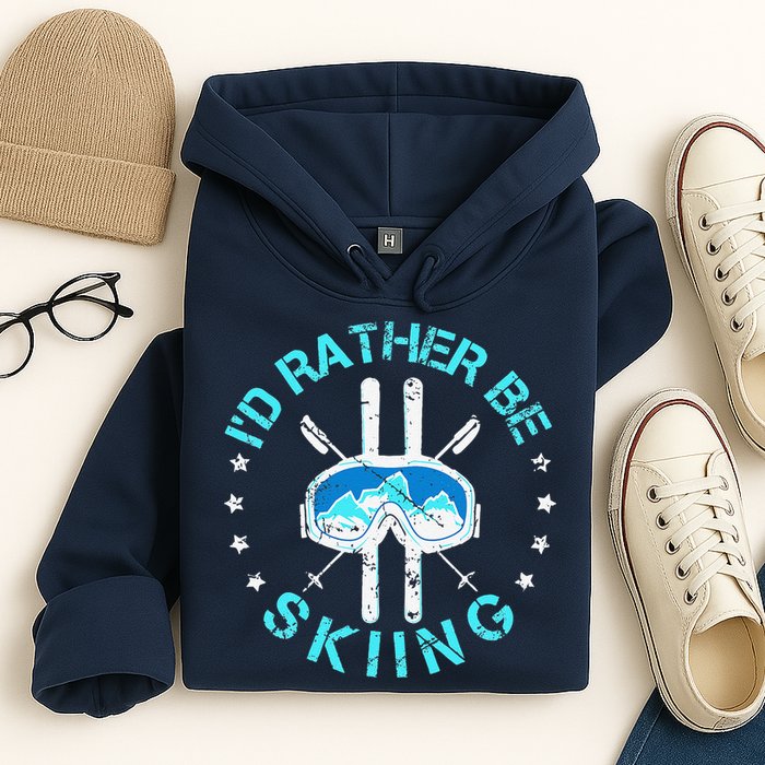 Skiing Skiing Lover I'd Rather Be Skiing Hoodie