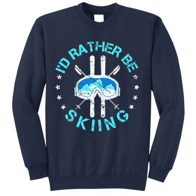 Skiing Skiing Lover I'd Rather Be Skiing Sweatshirt