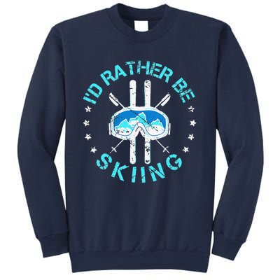 Skiing Skiing Lover I'd Rather Be Skiing Sweatshirt