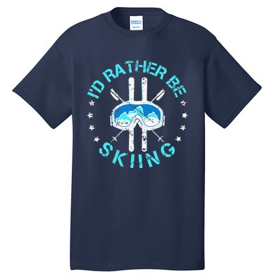 Skiing Skiing Lover I'd Rather Be Skiing Tall T-Shirt