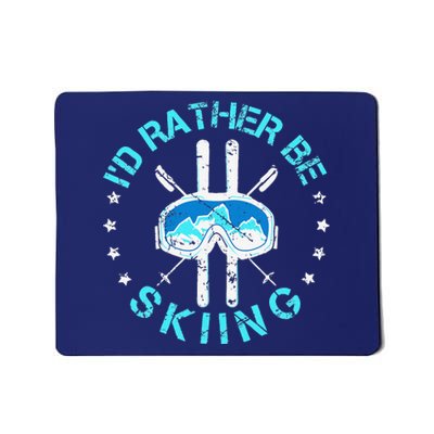 Skiing Skiing Lover I'd Rather Be Skiing Mousepad