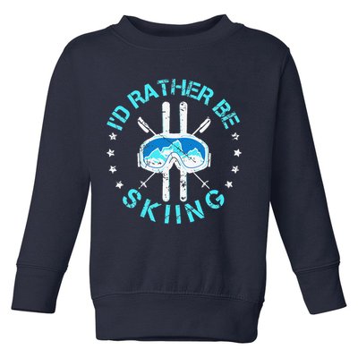 Skiing Skiing Lover I'd Rather Be Skiing Toddler Sweatshirt
