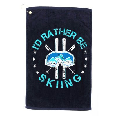 Skiing Skiing Lover I'd Rather Be Skiing Platinum Collection Golf Towel