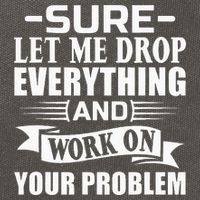 Sarcasm Sure Let Me Drop Everything And Work On Your Problem Cotton Canvas Backpack